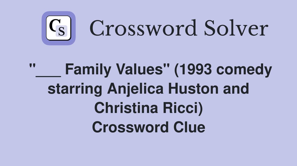 Family Values" (1993 comedy starring Anjelica Huston and Christina